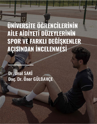 Üniversite Öğrencilerinin Aile Aidiyet Düzeylerinin Spor ve Farklı Değişkenler Açısından İncelenmesi