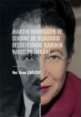 Martin Heidegger ve Simone De Beauvoir Felsefesinde Kadının Varoluş İmkanı