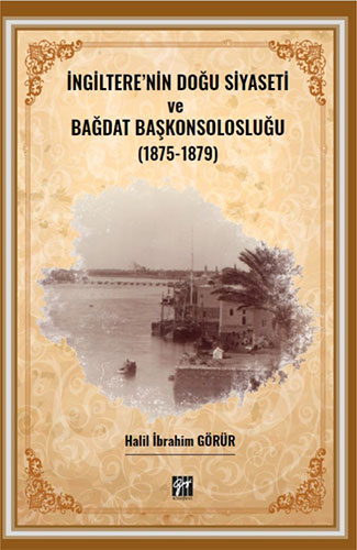 İngiltere'nin Doğu Siyaseti ve Bağdat Başkonsolosluğu