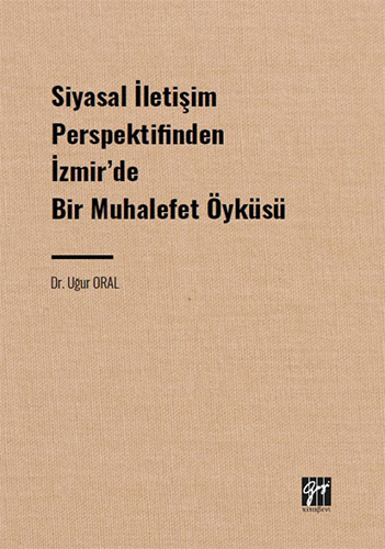 Siyasal İletişim Perspektifinden İzmir' de Bir Muhalefet Öyküsü