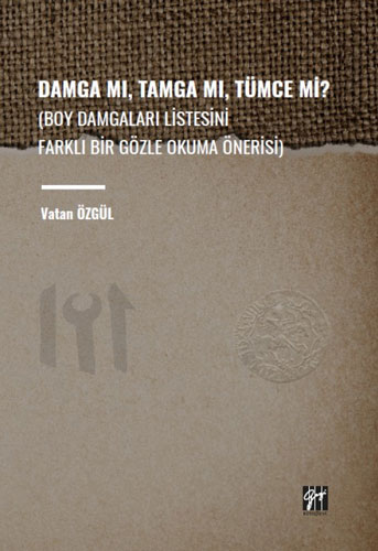 Damga Mı Tamga Mı Tümce Mi? (Boy Damgaları Listesini Farklı Bir Gözle Okuma Önerisi) 