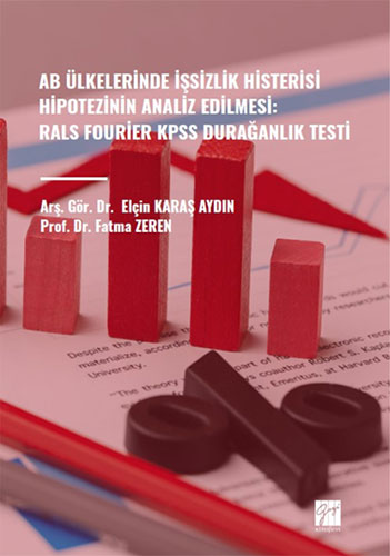 AB Ülkelerinde İşsizlik Histerisi Hipotezinin Analiz Edilmesi - Rals Fourier Kpss Durağanlık Testi