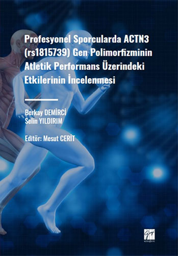 Profesyonel Sporcularda ACTN3 (rs1815736) Gen Polimorfizminin Atletik Performans Üzerindeki Etkilerinin İncelenmesi