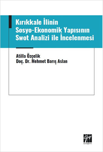 Kırıkkale İlinin Sosyo-Ekonomik Yapısının Swot Analizi ile İncelenmesi