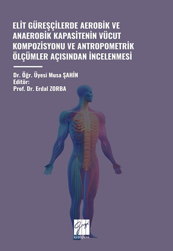 Elit Güreşçilerde Aerobik Ve Anaerobik Kapasitenin Vücut Kompozisyonu Ve Antropometrik Ölçümler Açısından İncelenmesi