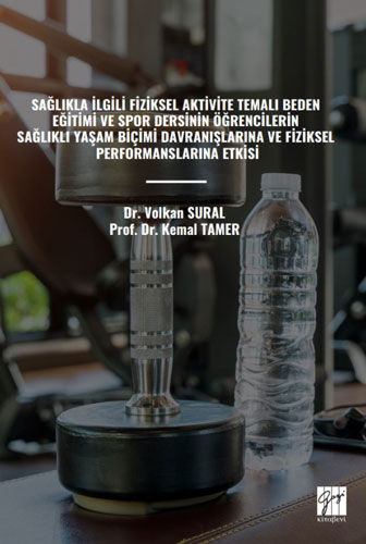 Sağlıkla İlgili Fiziksel Aktivite Temalı Beden Eğitimi ve Spor Dersinin Öğrencilerin Sağlıklı Yaşam Biçimi Davranışlarına Ve Fiziksel Performanslarına Etkisi