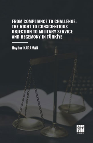 From Compliance to Challenge - The Right to Conscientious Objection to Military Service and Hegemony in Türkiye