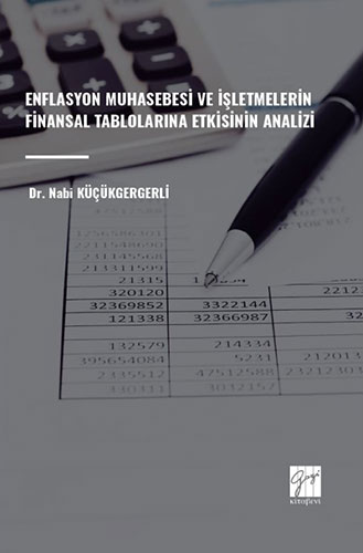 Enflasyon Muhasebesi Ve İşletmelerin Finansal Tablolarına Etkisinin Analizi