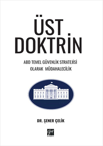 Üst Doktrin Abd Temel Güvenlik Stratejisi Olarak Müdahalecilik