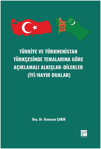 Türkiye ve Türkmenistan Türkçesinde Temalarına göre Açıklamalı Alkışlar-Dilekler (İyi/Hayır Dualar)