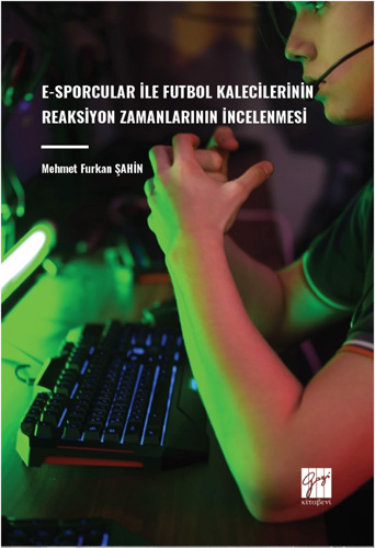 E-Sporcular İle Futbol Kalecilerinin Reaksiyon Zamanlarının İncelenmesi