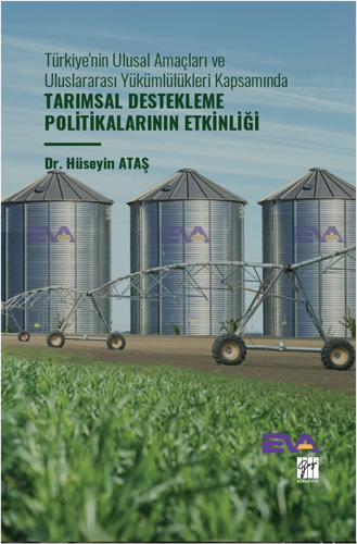 Türkiye'nin Ulusal Amaçları ve Uluslararası Yükümlülükleri Kapsamında Tarımsal Destekleme Politikalarının Etkinliği