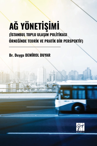 Ağ Yönetişimi (İstanbul Toplu Ulaşım Politikası Örneğinde Teorik Ve Pratik Bir Perspektif)