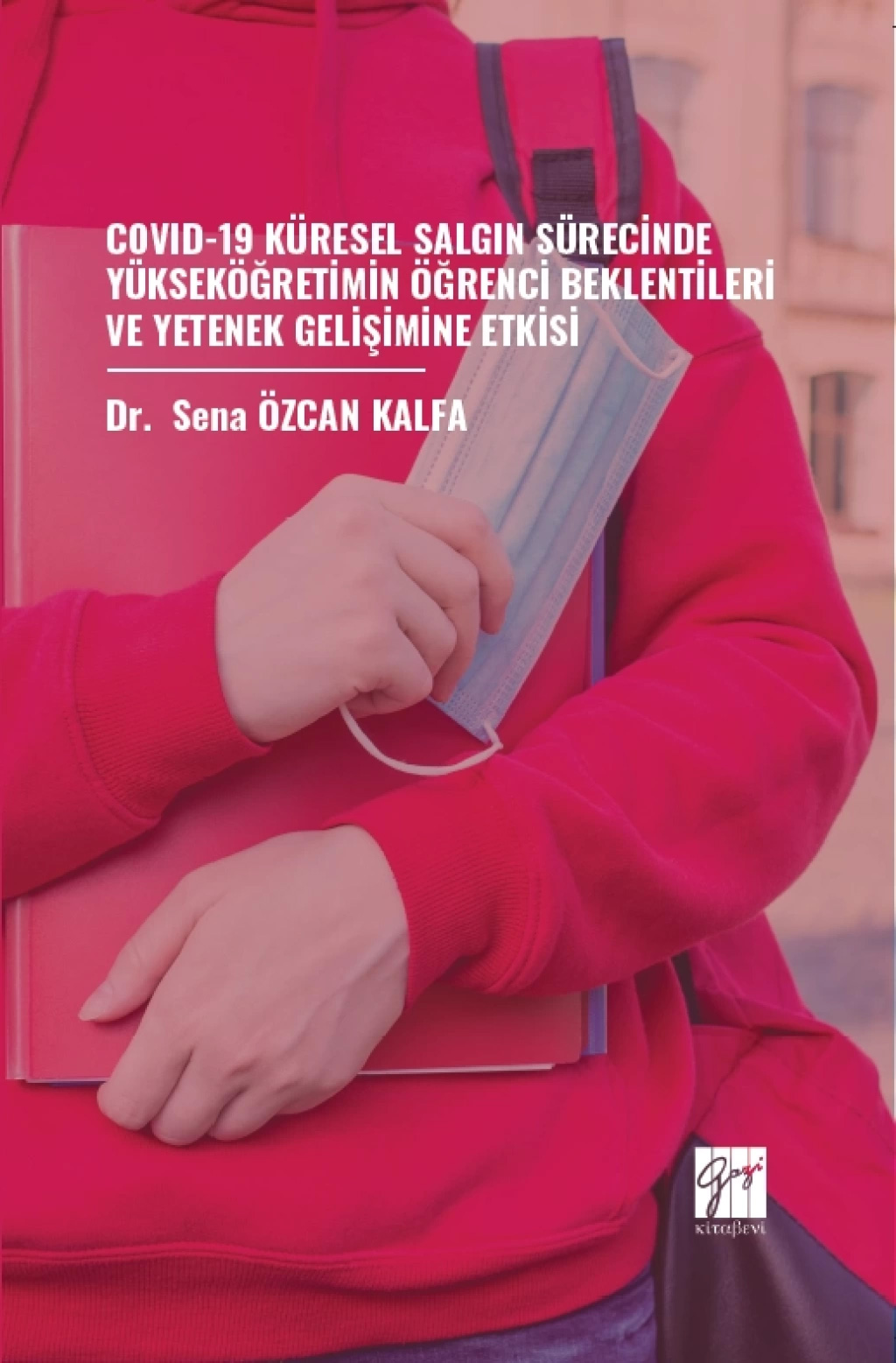 Covid-19 Küresel Salgın Sürecinde Yükseköğretimin Öğrenci Beklentileri Ve Yetenek Gelişimine Etkisi