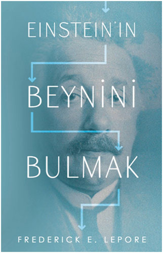 Einstein’in Beynini Bulmak