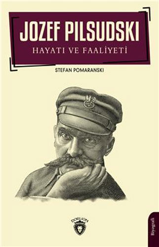 Jozef Pilsudski - Hayatı ve Faaliyeti 