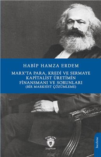 Marx’ta Para Kredi ve Sermaye Kapitalist Üretimin Finansmanı ve Sorunları (Bir Marksist Çözümleme)