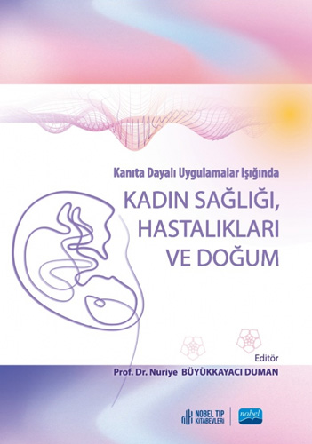 Kanıta Dayalı Uygulamalar Işığında Kadın Sağlığı Hastalıkları ve Doğum