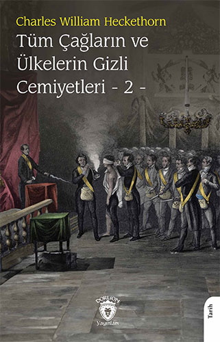 Tüm Çağların ve Ülkelerin Gizli Cemiyetleri - 2