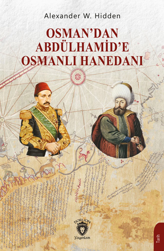 Osman’dan Abdülhamid’e Osmanlı Hanedanı 