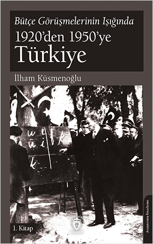 Bütçe Görüşmelerinin Işığında 1920’den 1950’ye Türkiye - 1