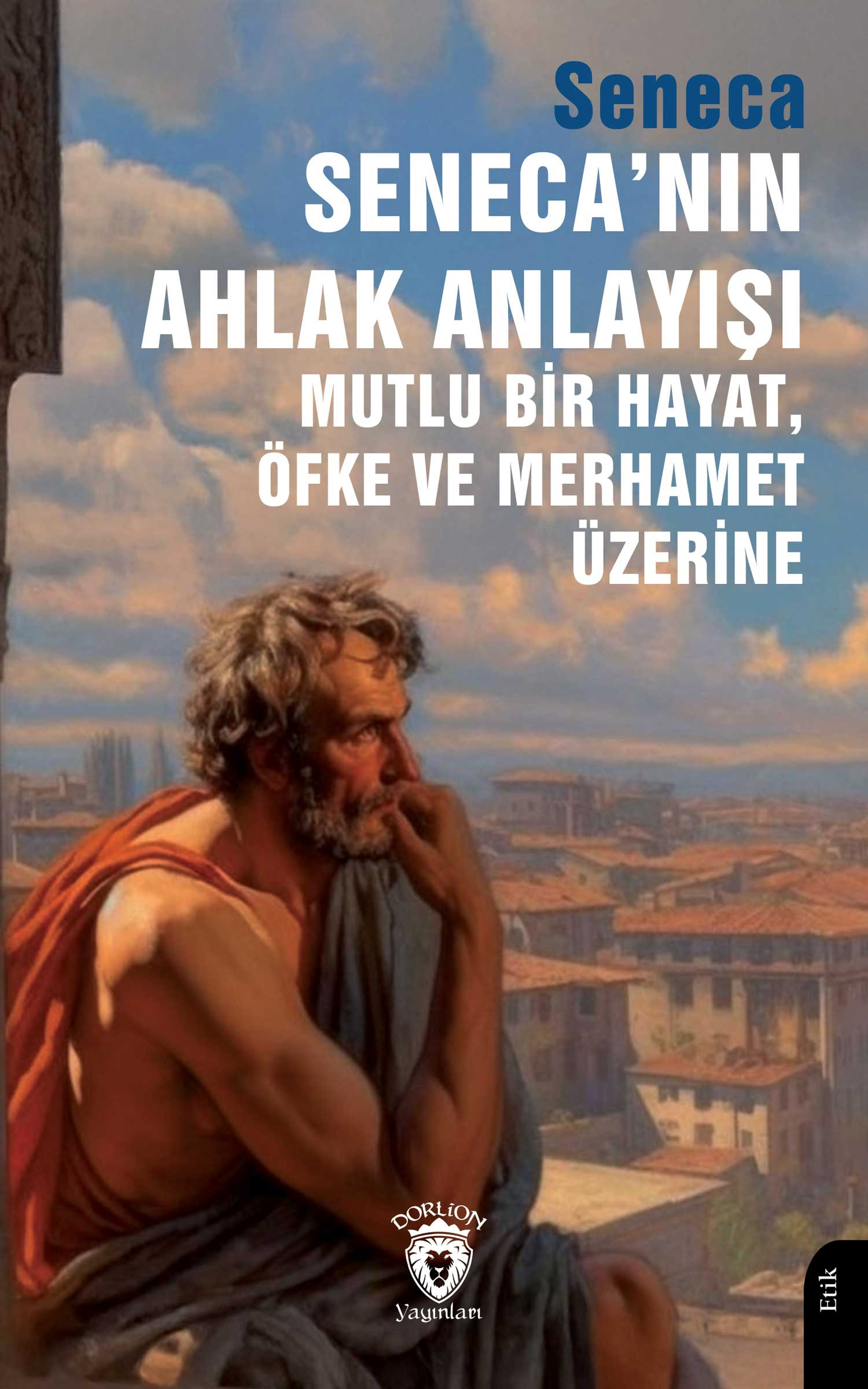 Seneca’nın Ahlak Anlayışı