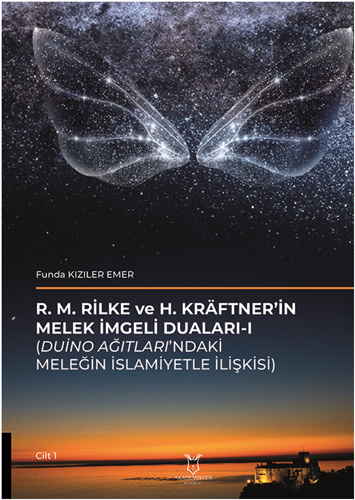 R. M. Rilke ve H. Kräftner’in Melek İmgeli Duaları - 1 (Duino Ağıtları’ndaki Meleğin İslamiyetle İlişkisi)