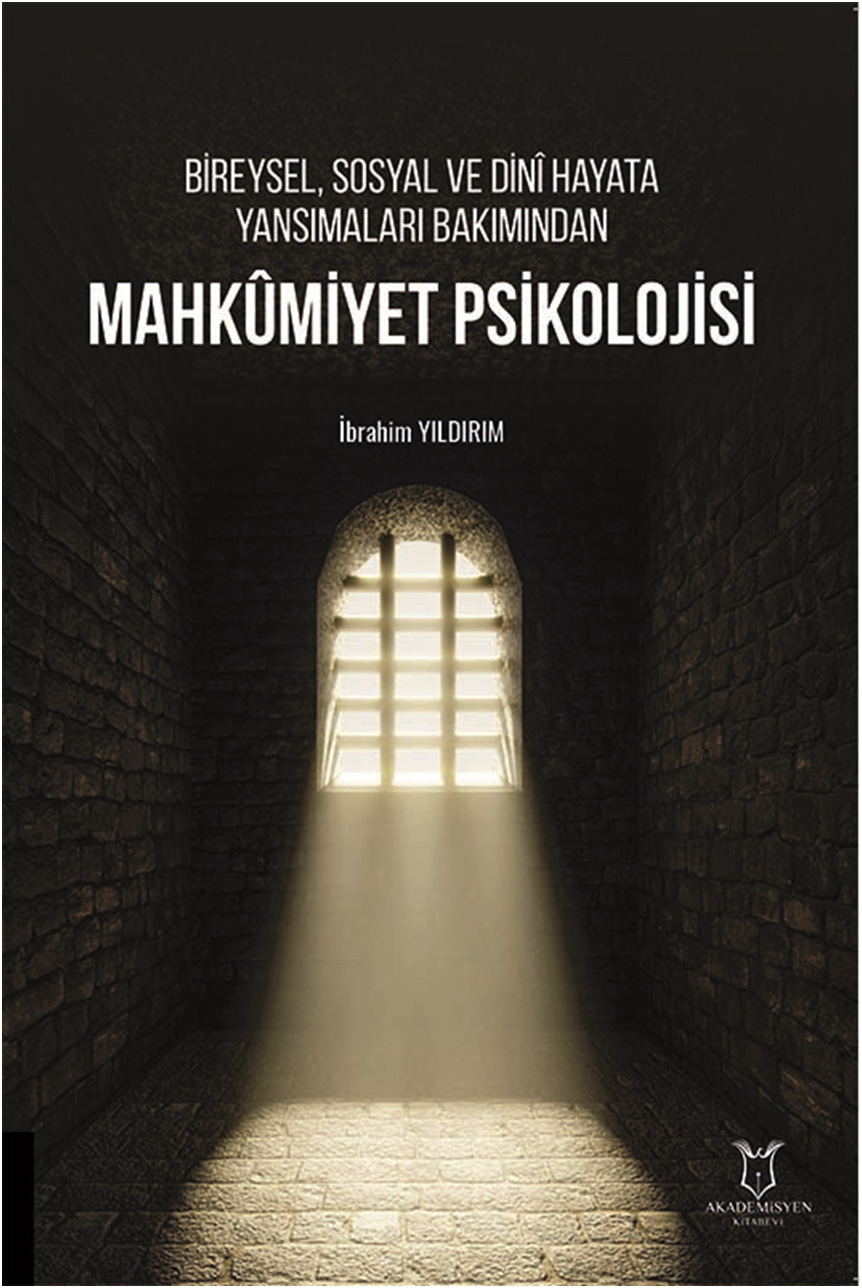 Bireysel Sosyal ve Dinî Hayata Yansımaları Bakımından Mahkûmiyet Psikolojisi