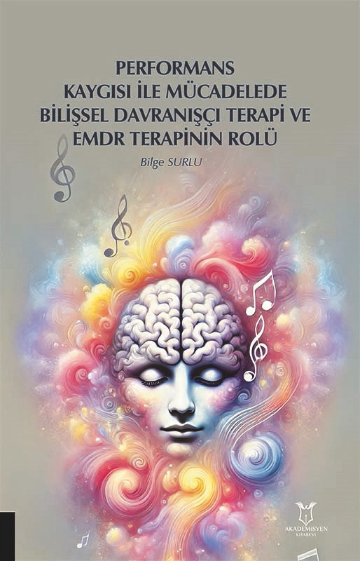 Performans Kaygısı ile Mücadelede Bilişsel Davranışçı Terapi ve Emdr Terapinin Rolü