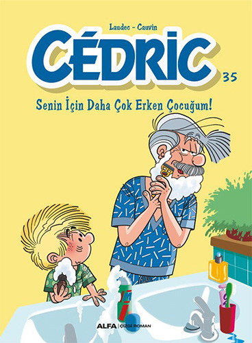 Cedric 35 - Senin İçin Daha Çok Erken Çocuğum !