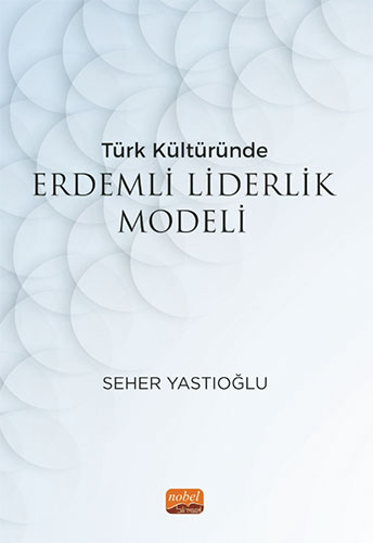 Türk Kültüründe Erdemli Liderlik Modeli