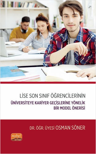 Lise Son Sınıf Öğrencilerinin Üniversiteye Kariyer Geçişlerine Yönelik Bir Model Önerisi