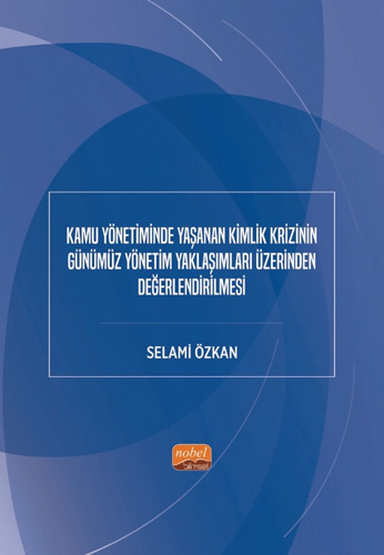 Kamu Yönetiminde Yaşanan Kimlik Krizinin Günümüz Yönetim Yaklaşımları Üzerinden Değerlendirilmesi