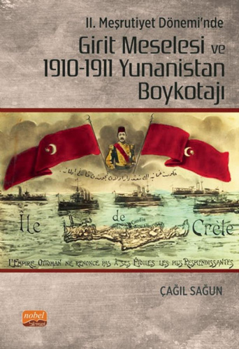 II. Meşrutiyet Dönemi’nde Girit Meselesi ve 1910-1911 Yunanistan Boykotajı