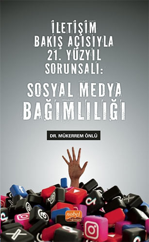 İletişim Bakış Açısıyla 21. Yüzyıl Sorunsalı - Sosyal Medya Bağımlılığı