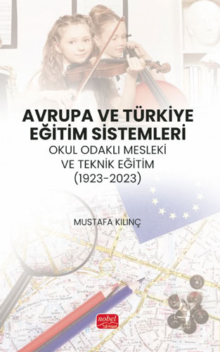 Avrupa ve Türkiye Eğitim Sistemleri - Okul Odaklı Mesleki ve Teknik Eğitim (1923-2023)