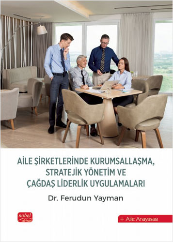 Aile Şirketlerinde Kurumsallaşma Stratejik Yönetim ve Çağdaş Liderlik Uygulamaları