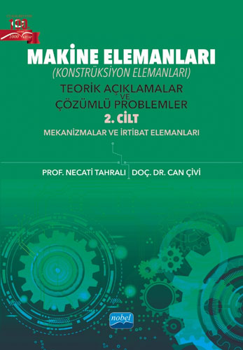 Makine Elemanları (Konstrüksiyon Elemanları) Teorik Açıklamalar ve Çözümlü Problemler - 2. Cilt