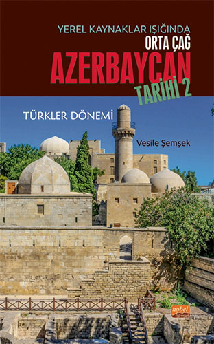 Yerel Kaynaklar Işığında Orta Çağ Azerbaycan Tarihi - 2