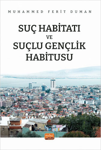 Suç Habitatı ve Suçlu Gençlik Habitusu