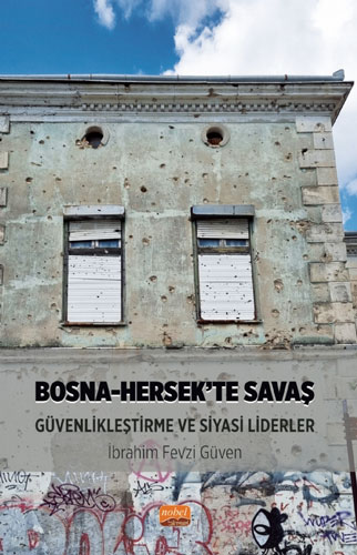 Bosna-Hersek’te Savaş Güvenlikleştirme ve Siyasi Liderler