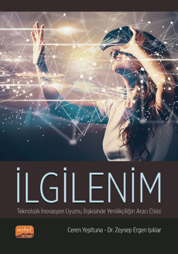 İlgilenim - Teknolojik İnovasyon Uyumu İlişkisinde Yenilikçiliğin Aracı Etkisi