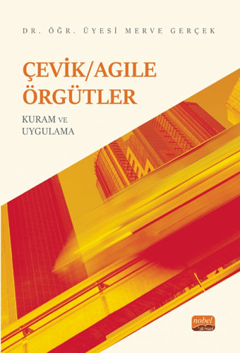 Çevik/Agile Örgütler - Kuram Ve Uygulama