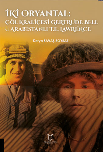  İki Oryantal Çöl Kraliçesi Gertrude Bell ve Arabistanlı T.E. Lawrence