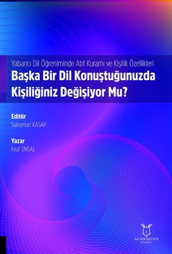 Yabancı Dil Öğreniminde Atıf Kuramı ve Kişilik Özellikleri: Başka Bir Dil Konuştuğunuzda Kişiliğiniz Değişiyor Mu?