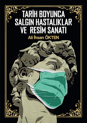 Tarih Boyunca Salgın Hastalıklar ve Resim Sanatı (Ciltli)