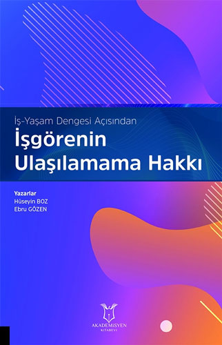 İş-Yaşam Dengesi Açısından İşgörenin Ulaşılamama Hakkı