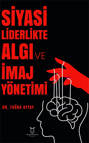 Siyasi Liderlikte Algı ve İmaj Yönetimi