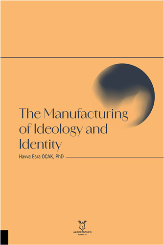 The Manufacturing of Ideology and Identity