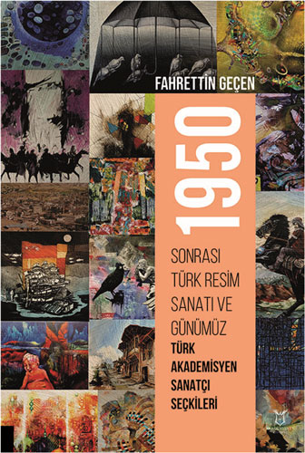 1950 Sonrası Türk Resim Sanatı ve Günümüz Türk Akademisyen Sanatçı Seçkileri